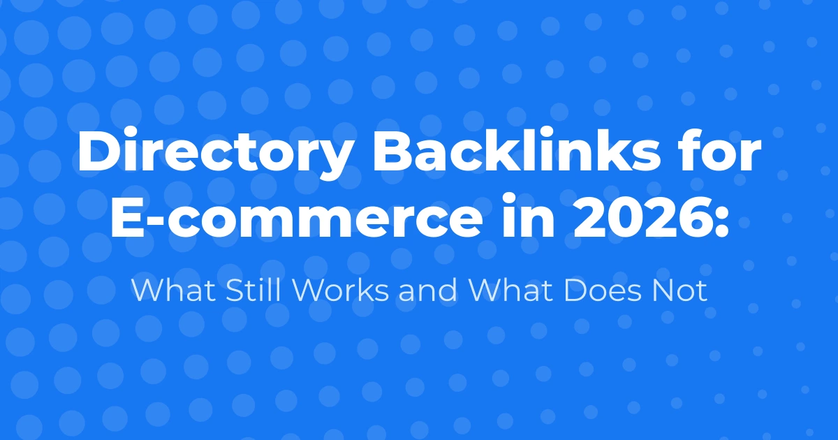 Directory Backlinks for E-commerce in 2026: What Still Works and What Does Not