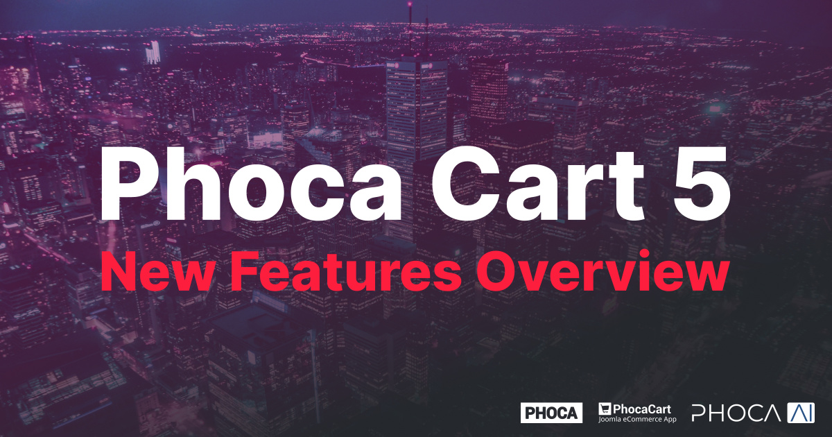 Phoca Cart 5: Key New Features and Enhancements for E-Commerce Websites