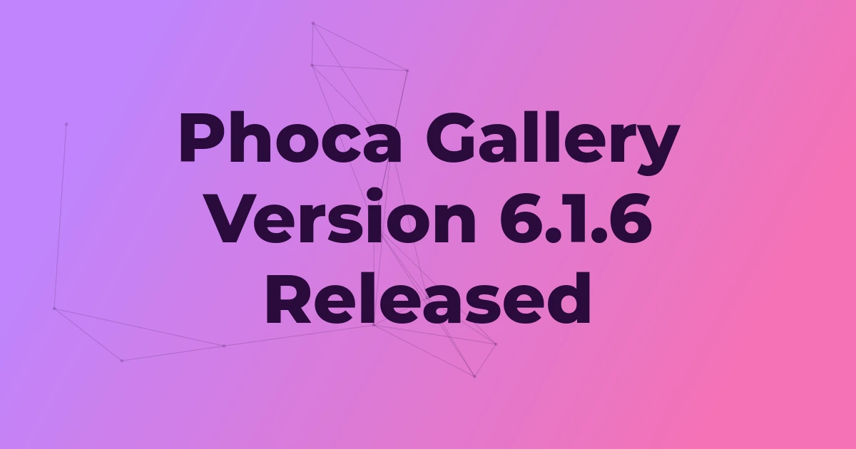 Phoca Gallery Version 6.1.6 Released - Security Release